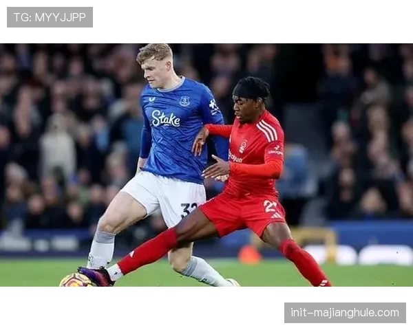 诺丁汉森林1-0小胜埃弗顿，赢得关键保级三分